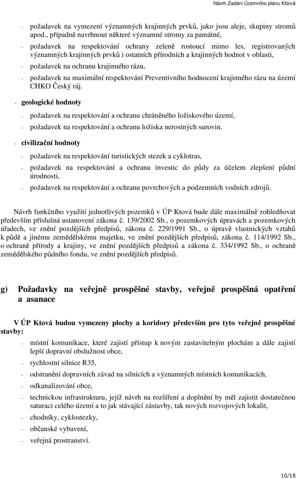 hodnot v oblasti, - požadavek na ochranu krajinného rázu, - požadavek na maximální respektování Preventivního hodnocení krajinného rázu na území CHKO Český ráj.