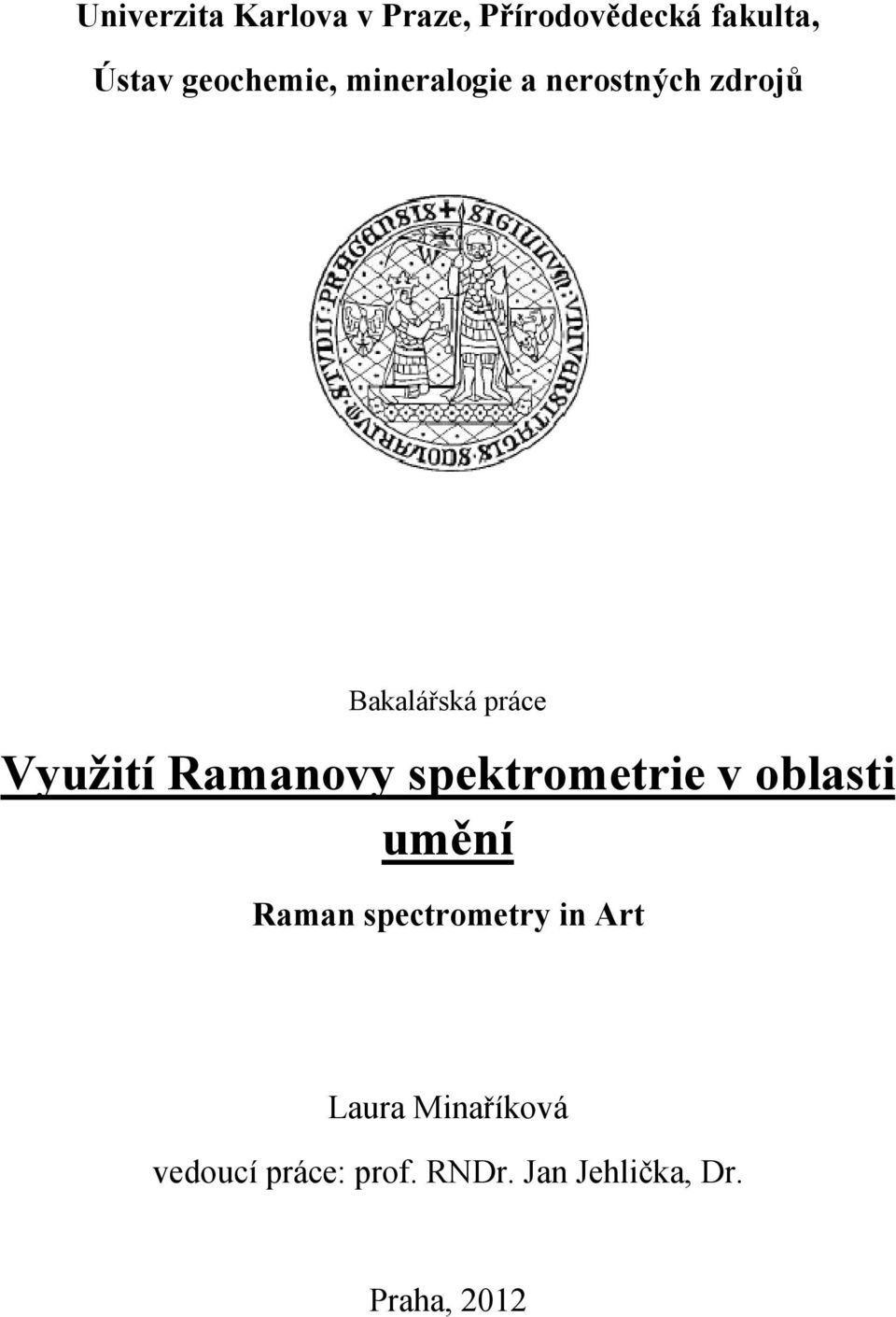 Využití Ramanovy spektrometrie v oblasti umění Raman spectrometry