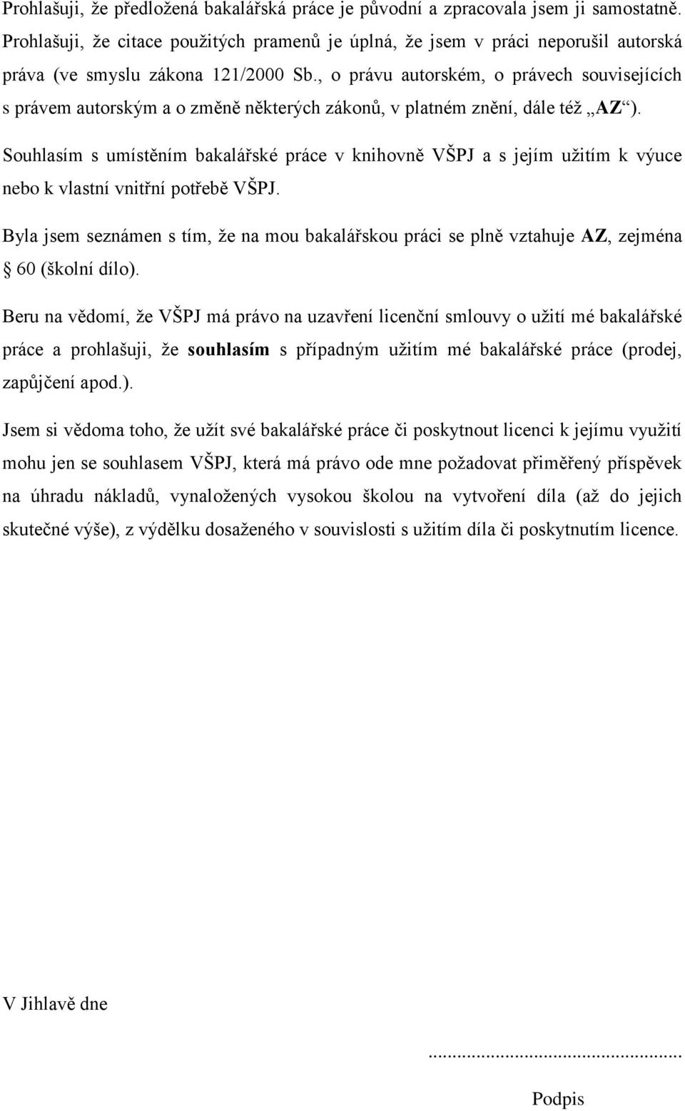 , o právu autorském, o právech souvisejících s právem autorským a o změně některých zákonů, v platném znění, dále též AZ ).