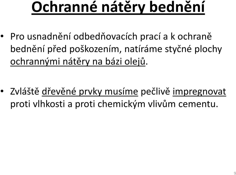 ochrannými nátěry na bázi olejů.