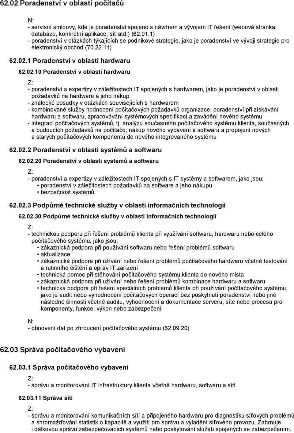 1 Poradenství v oblasti hardwaru 62.02.