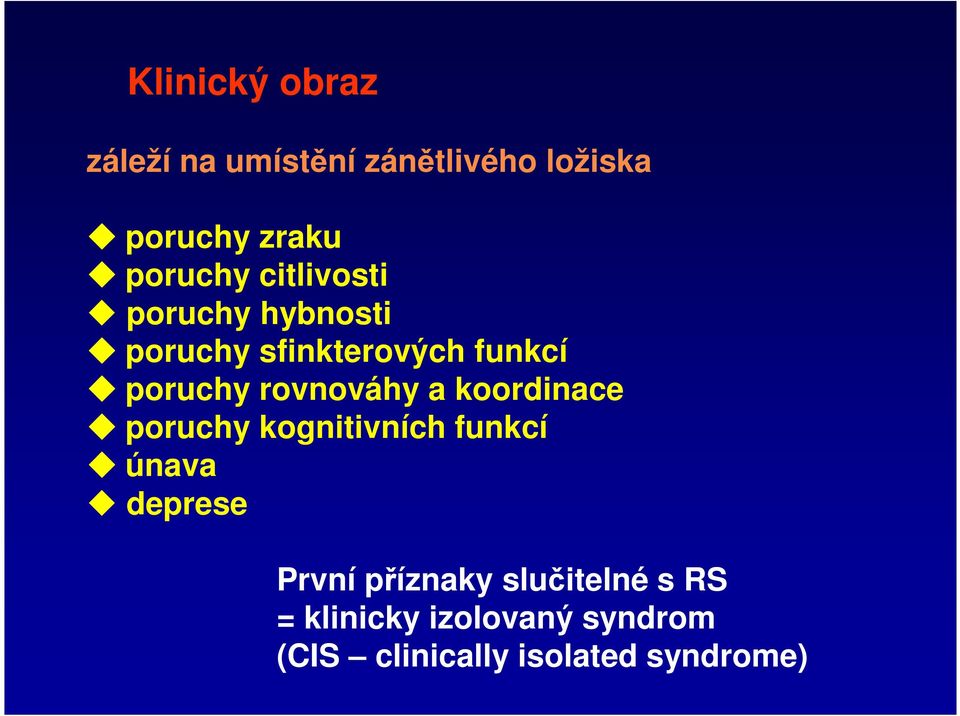 rovnováhy a koordinace poruchy kognitivních funkcí únava deprese První