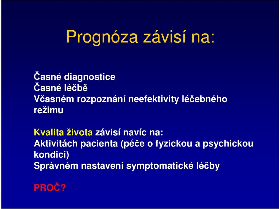 závisí navíc na: Aktivitách pacienta (péče o fyzickou a