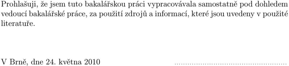 zdrojů a informací, které jsou uvedeny v použité literatuře.