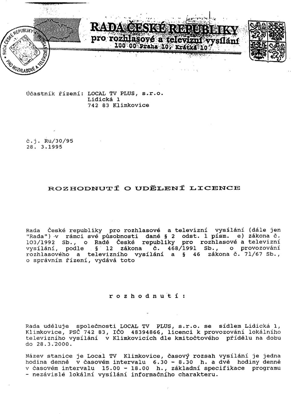 , o Radě České republiky pro rozhlasové a televizní vysílání, podle 12 zákona č. 468/1991 Sb., o provozování rozhlasového a televizního vysílání a 46 zákona č. 71/67 Sb.