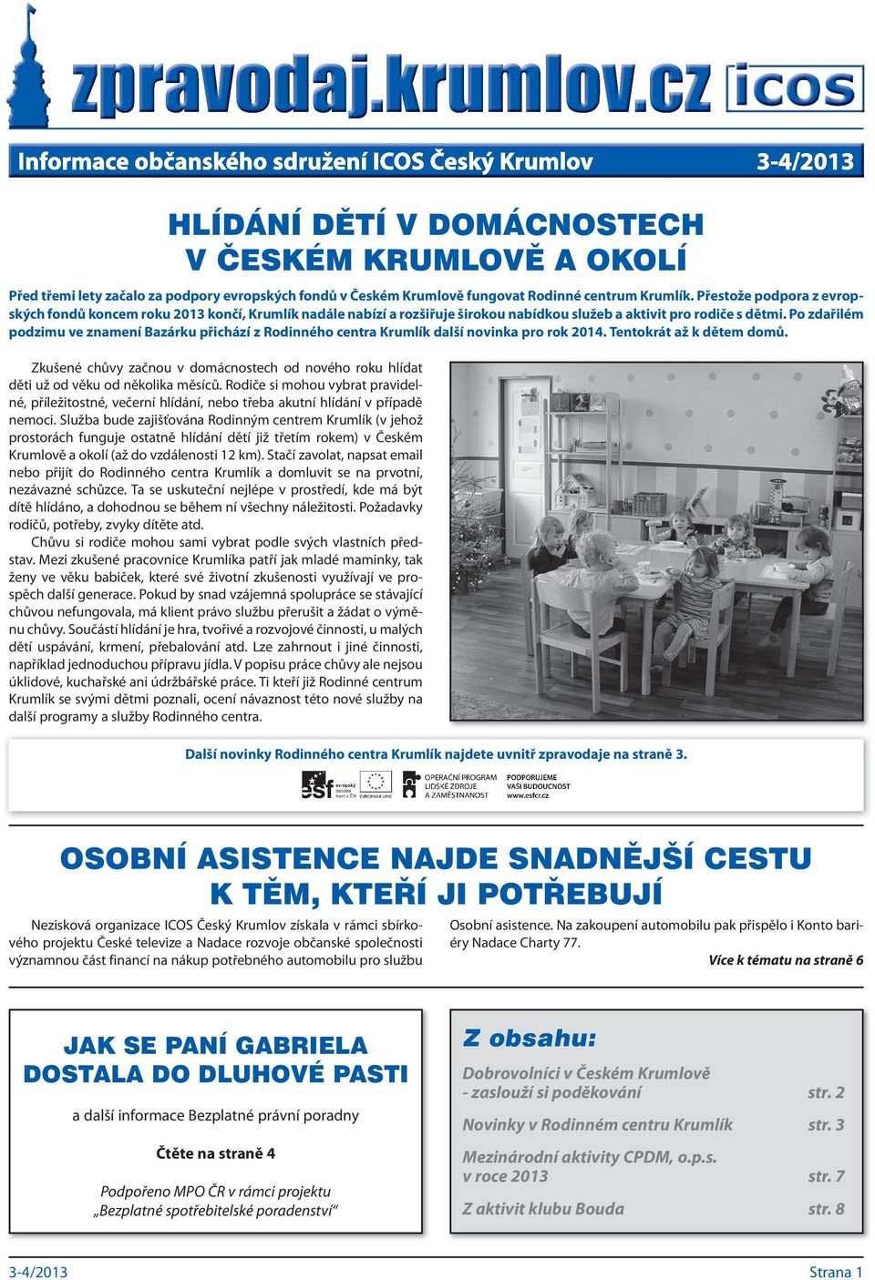 Po zdařilém podzimu ve znamení Bazárku přichází z Rodinného centra Krumlík další novinka pro rok 2014. Tentokrát až k dětem domů.
