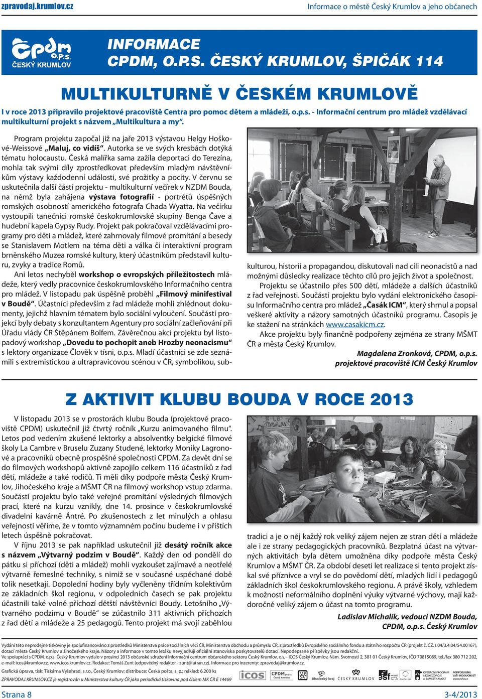 Autorka se ve svých kresbách dotýká tématu holocaustu.