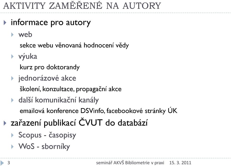 propagační akce další komunikační kanály emailová konference DSVinfo,