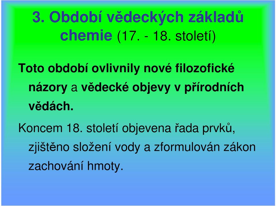 vědecké objevy v přírodních vědách. Koncem 18.