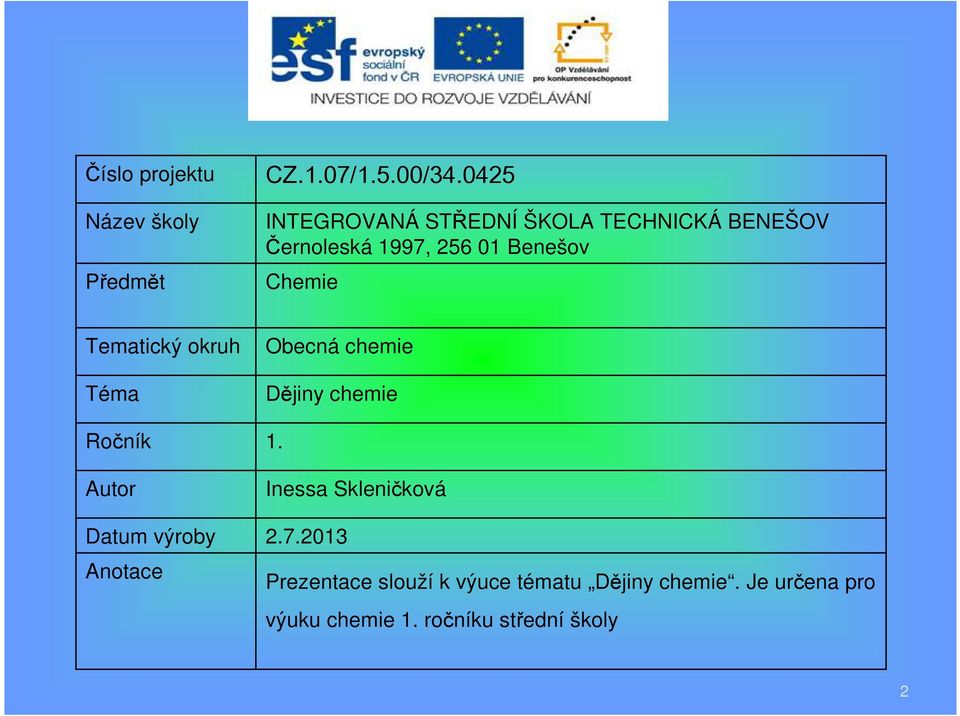 Tematický okruh Téma Obecná chemie Dějiny chemie Ročník 1.