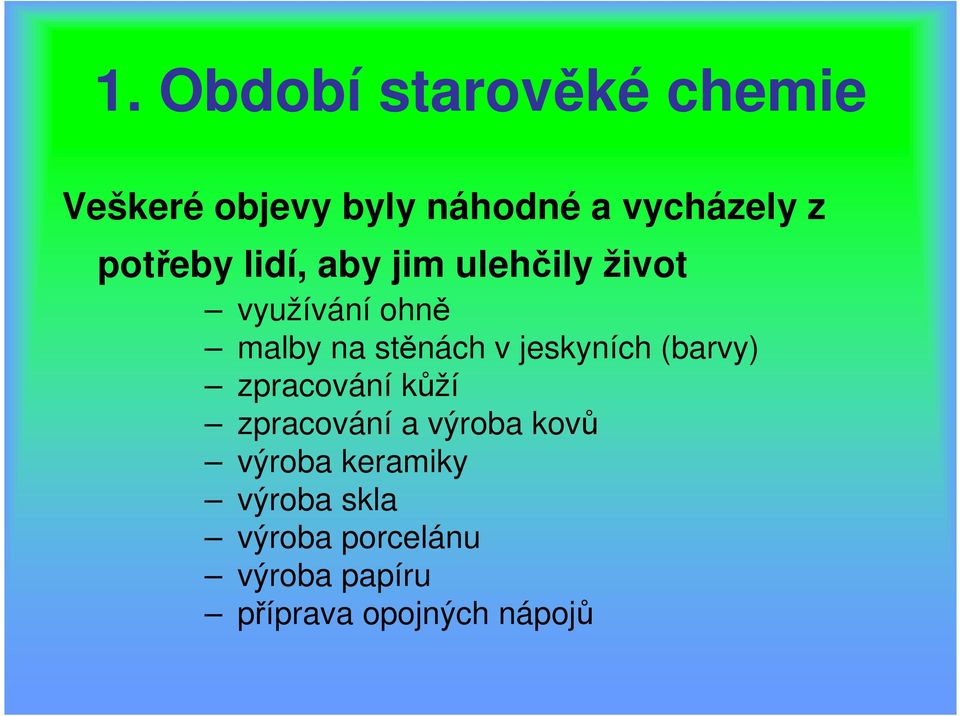 jeskyních (barvy) zpracování kůží zpracování a výroba kovů výroba