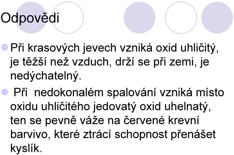 Při nedokonalém spalování vzniká místo oxidu uhličitého jedovatý