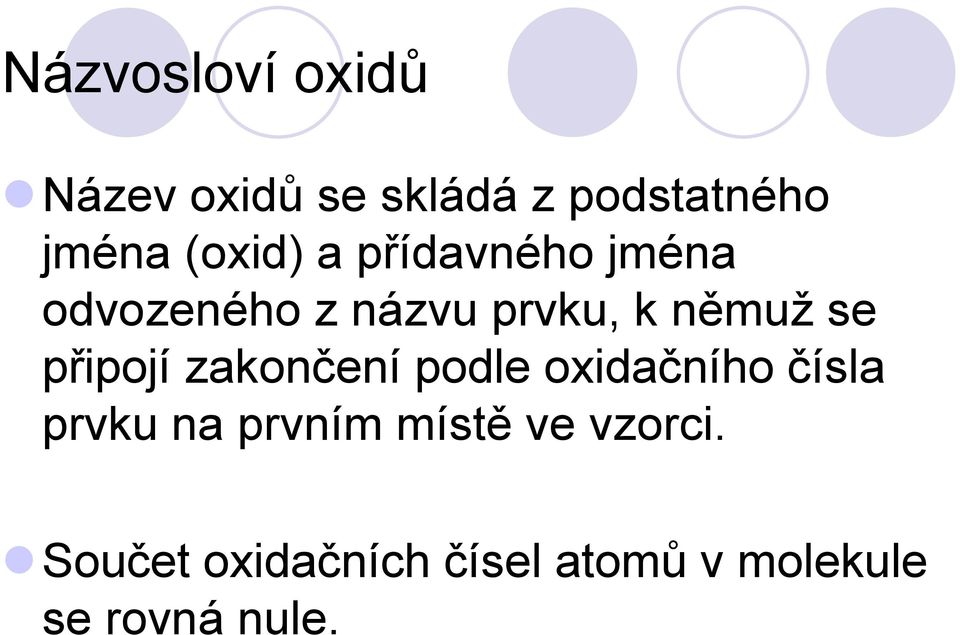 připojí zakončení podle oxidačního čísla prvku na prvním místě