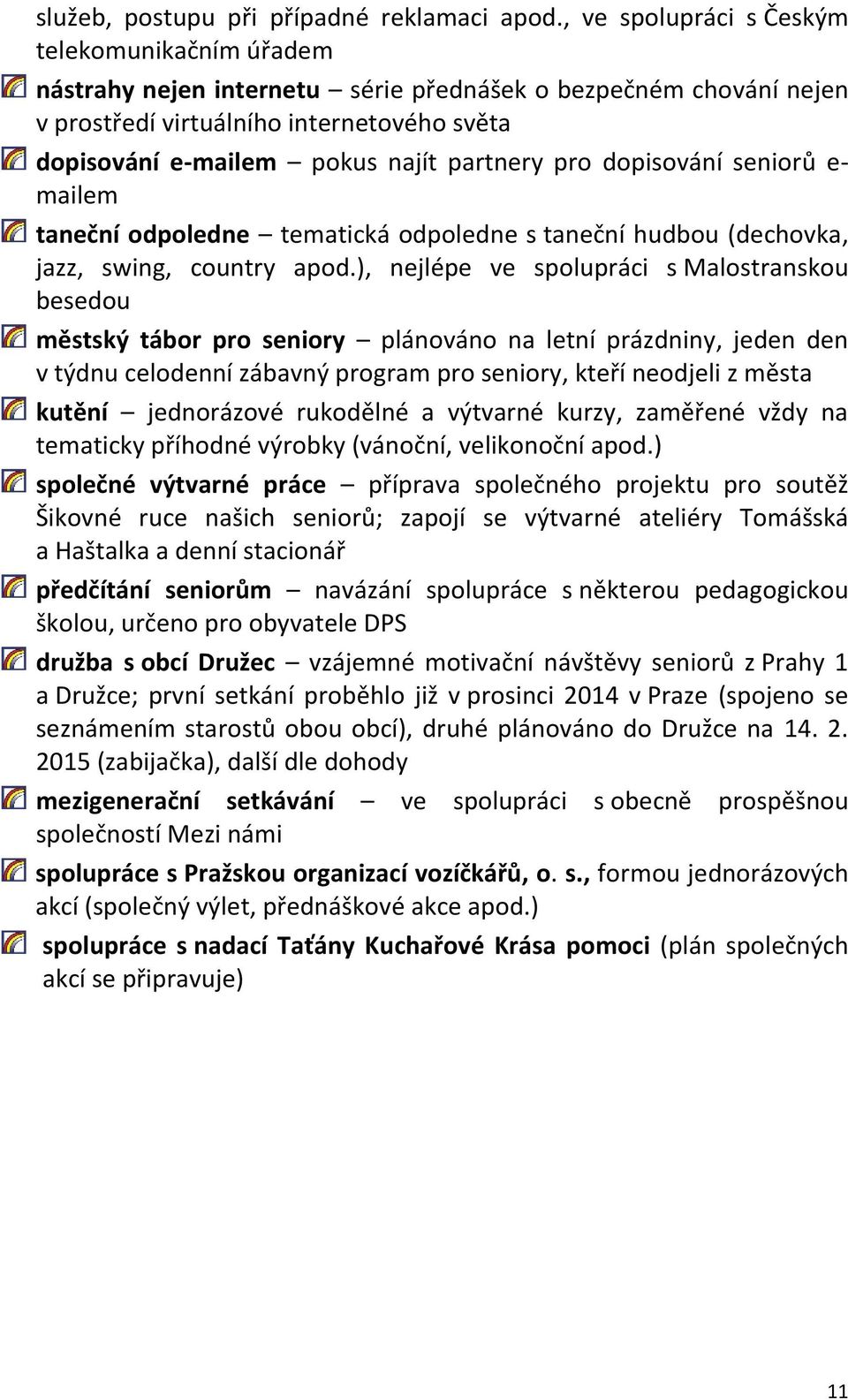 partnery pro dopisování seniorů e- mailem taneční odpoledne tematická odpoledne s taneční hudbou (dechovka, jazz, swing, country apod.