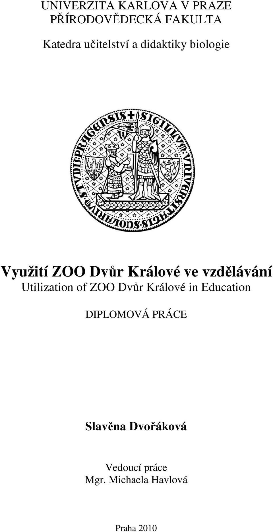 vzdělávání Utilization of ZOO Dvůr Králové in Education