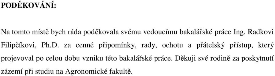 za cenné připomínky, rady, ochotu a přátelský přístup, který projevoval po