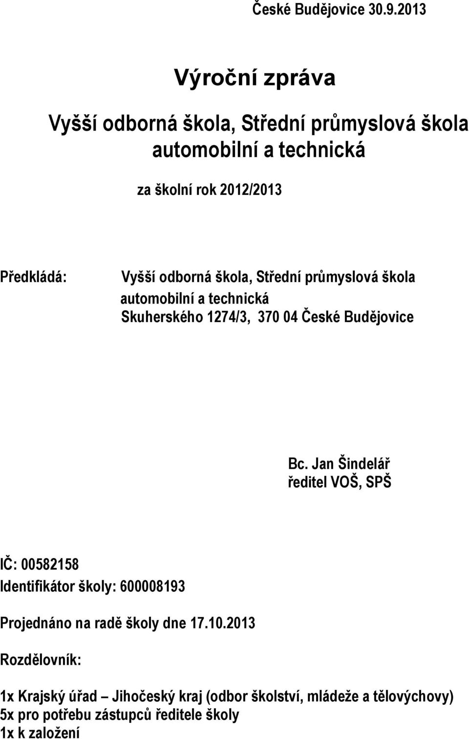 Vyšší odborná škola, Střední průmyslová škola automobilní a technická Skuherského 1274/3, 370 04 České Budějovice Bc.