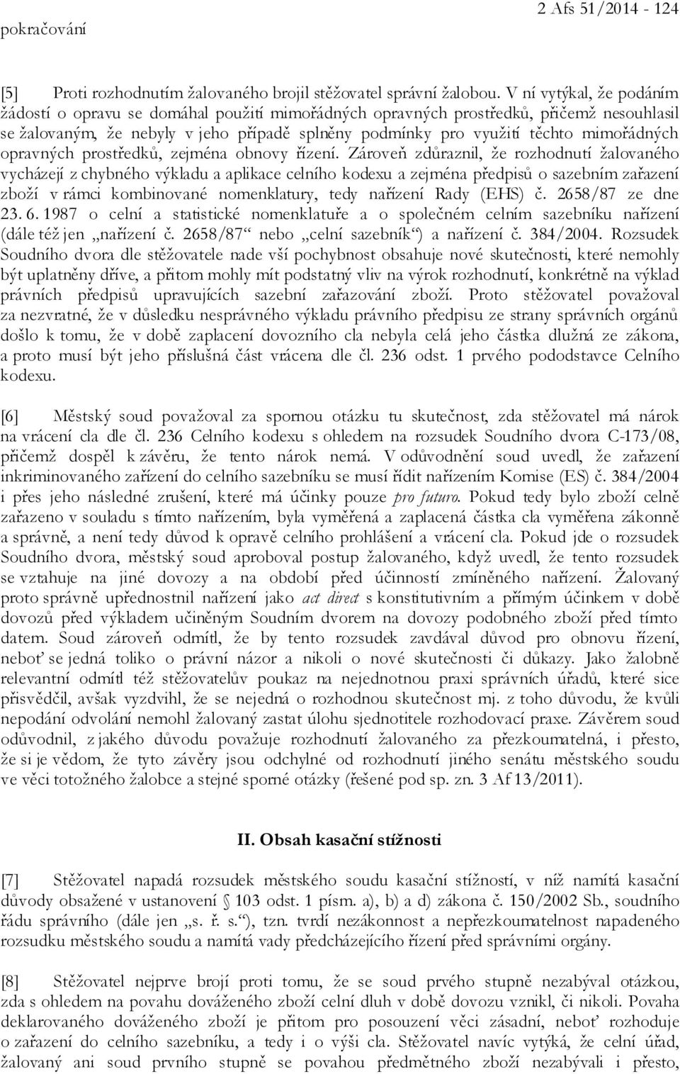 mimořádných opravných prostředků, zejména obnovy řízení.