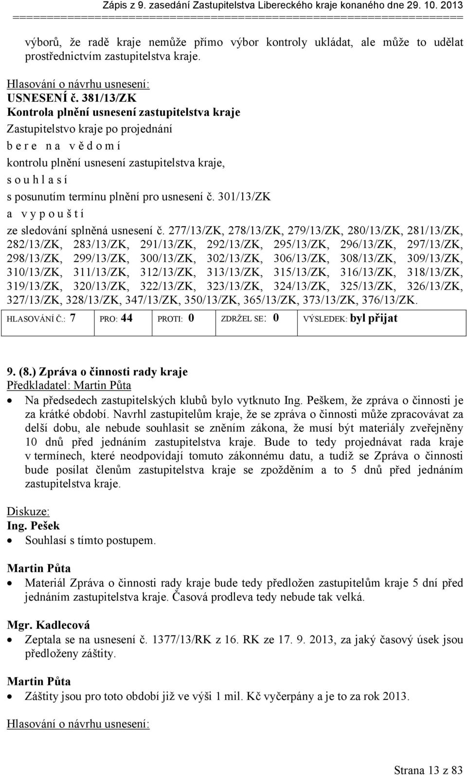 301/13/ZK a vypouští ze sledování splněná usnesení č.