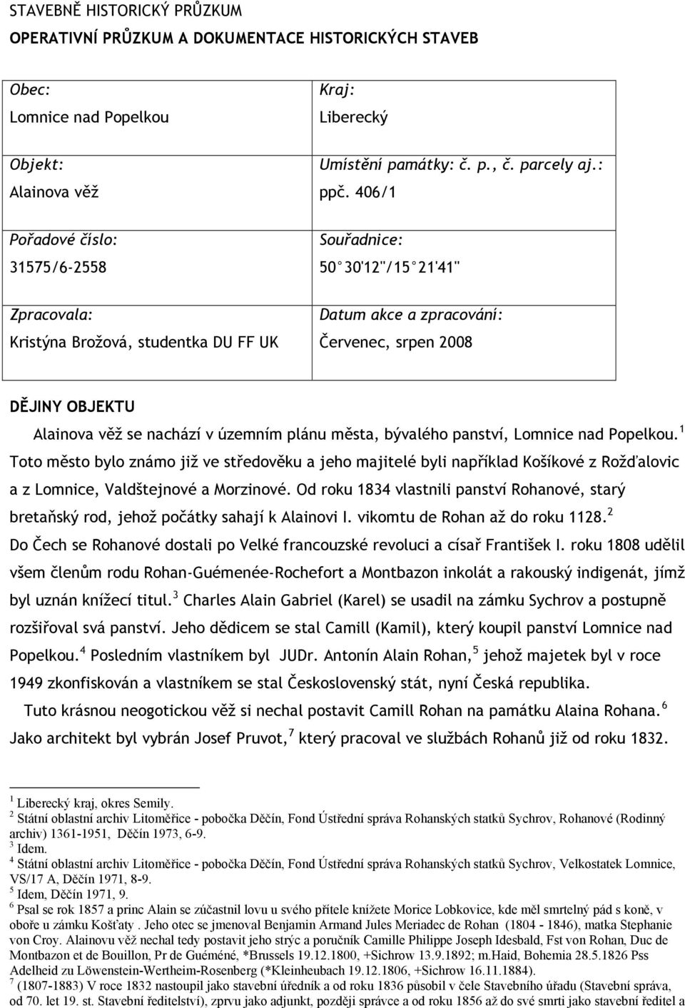 nachází v územním plánu města, bývalého panství, Lomnice nad Popelkou.
