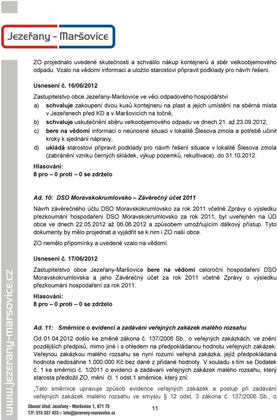 Maršovicích na točně, b) schvaluje uskutečnění sběru velkoobjemového odpadu ve dnech 21. až 23.09.