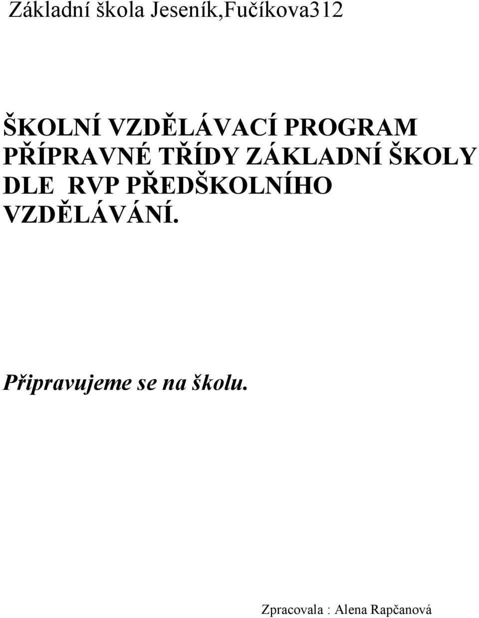 ŠKOLY DLE RVP PŘEDŠKOLNÍHO VZDĚLÁVÁNÍ.