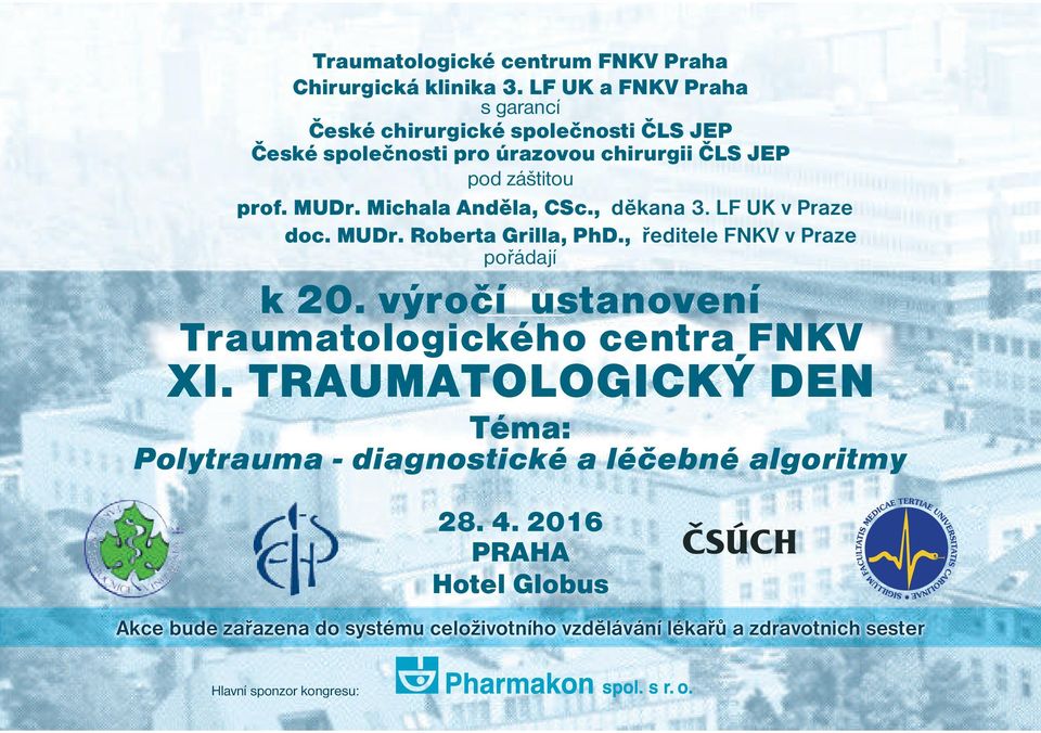 Michala Anděla, CSc., děkana 3. LF UK v Praze doc. MUDr. Roberta Grilla, PhD., ředitele FNKV v Praze pořádají k 20.