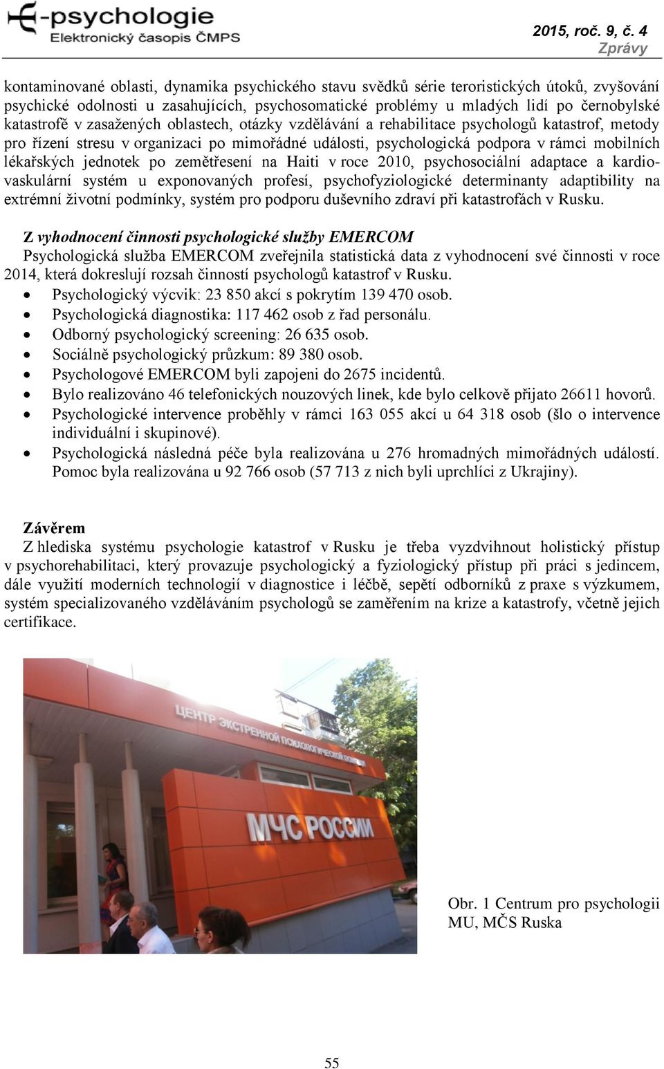 po zemětřesení na Haiti v roce 2010, psychosociální adaptace a kardiovaskulární systém u exponovaných profesí, psychofyziologické determinanty adaptibility na extrémní životní podmínky, systém pro