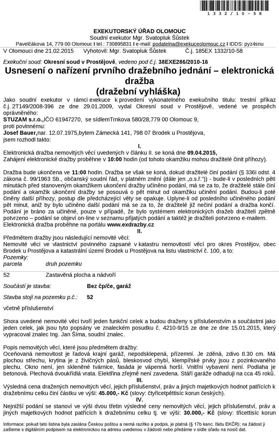 185EX 1332/10-58 Exekuční soud: Okresní soud v Prostějo