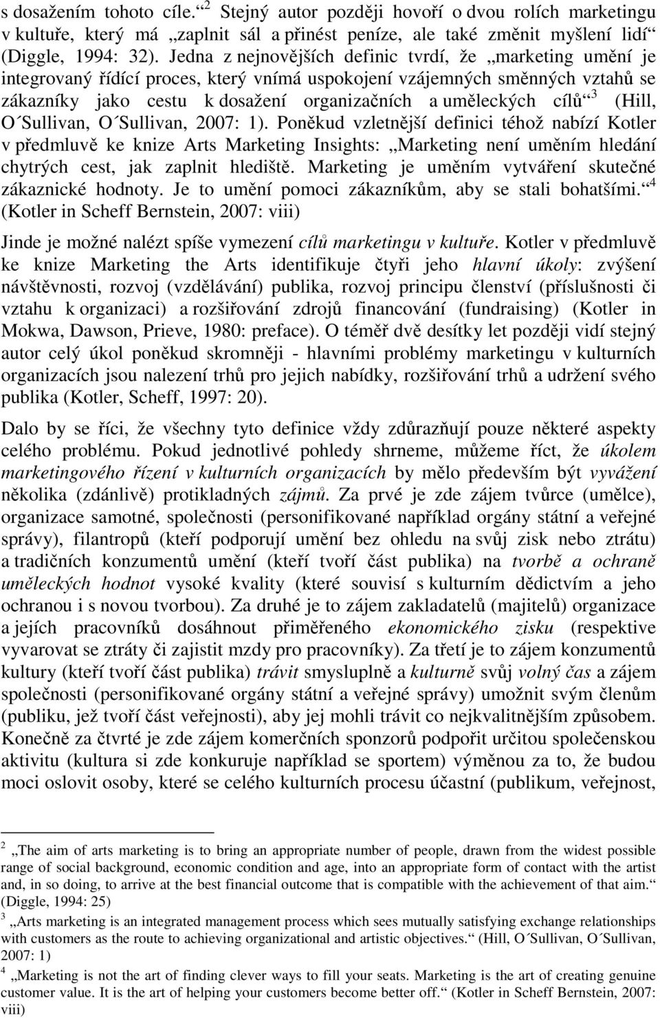 cílů 3 (Hill, O Sullivan, O Sullivan, 2007: 1).