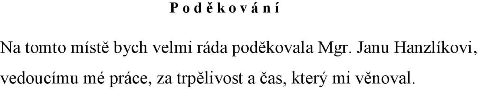 Janu Hanzlíkovi, vedoucímu mé