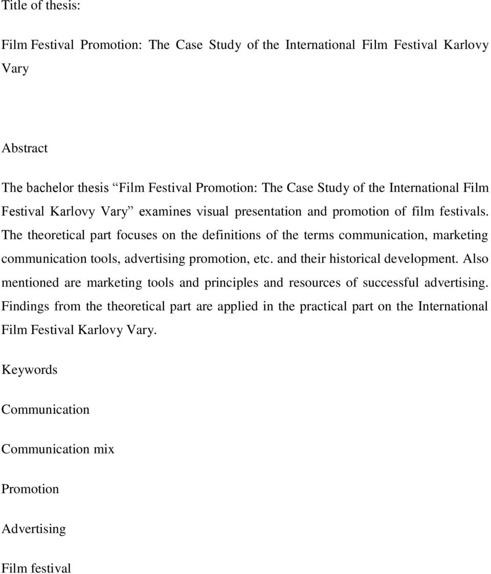 The theoretical part focuses on the definitions of the terms communication, marketing communication tools, advertising promotion, etc. and their historical development.