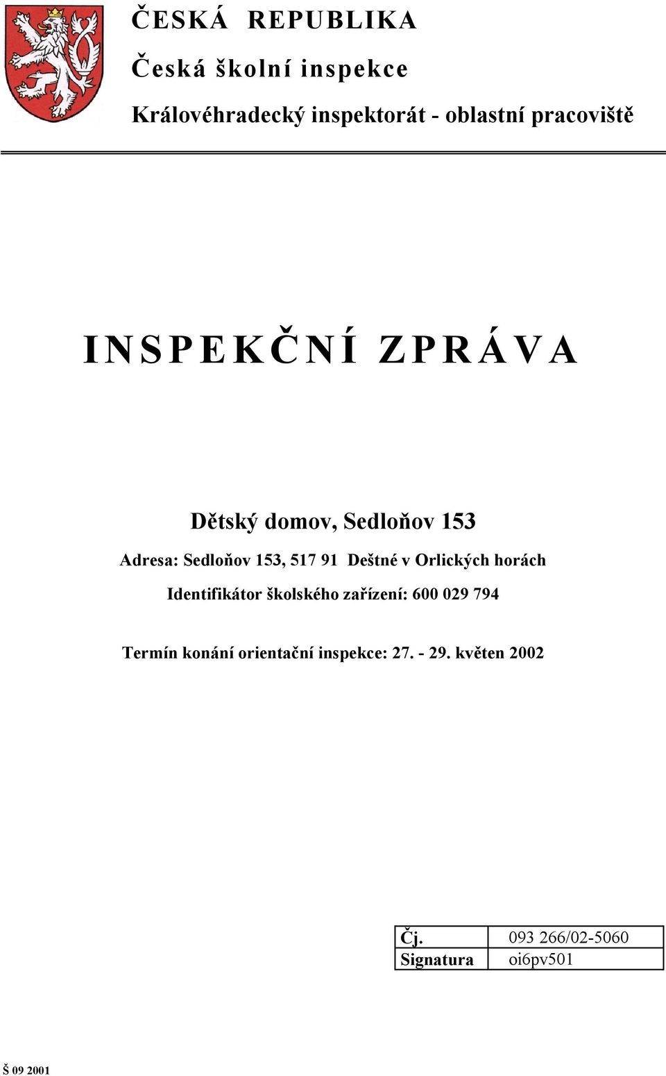 Deštné v Orlických horách Identifikátor školského zařízení: 600 029 794 Termín