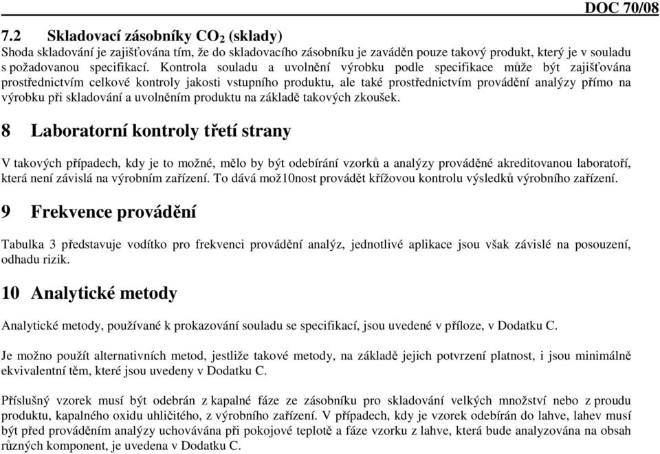 skladování a uvolněním produktu na základě takových zkoušek.
