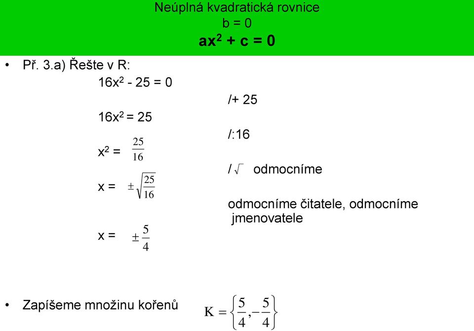 0 /+ 5 /:16 / odmocníme odmocníme čitatele,