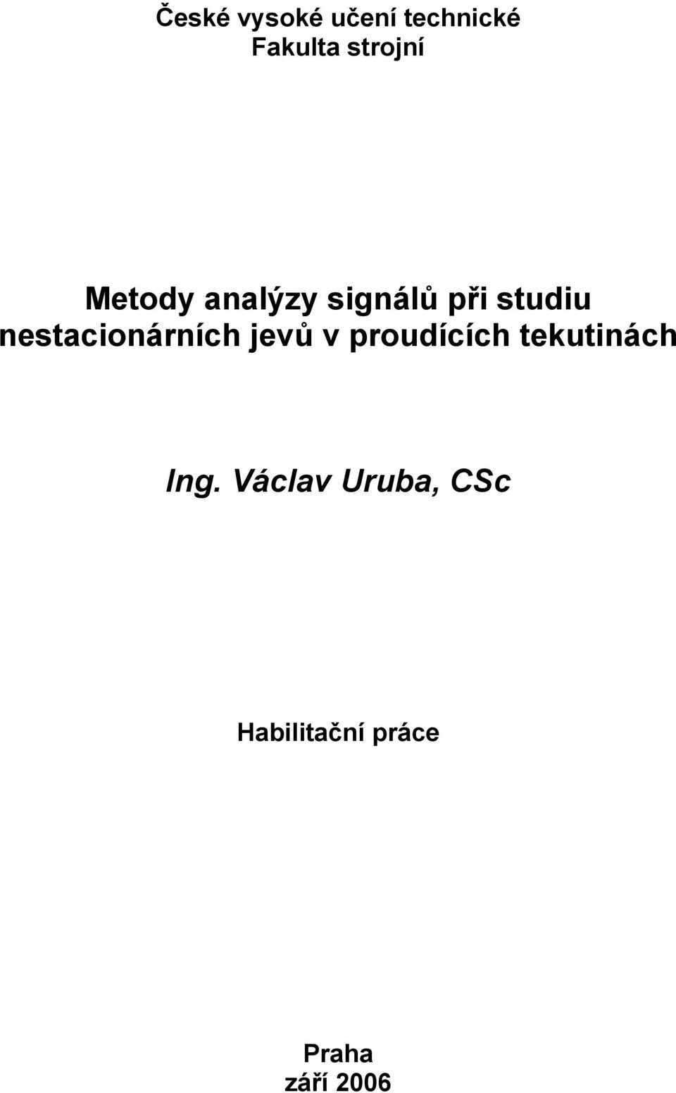 nestacionárních jevů v proudících tekutinách