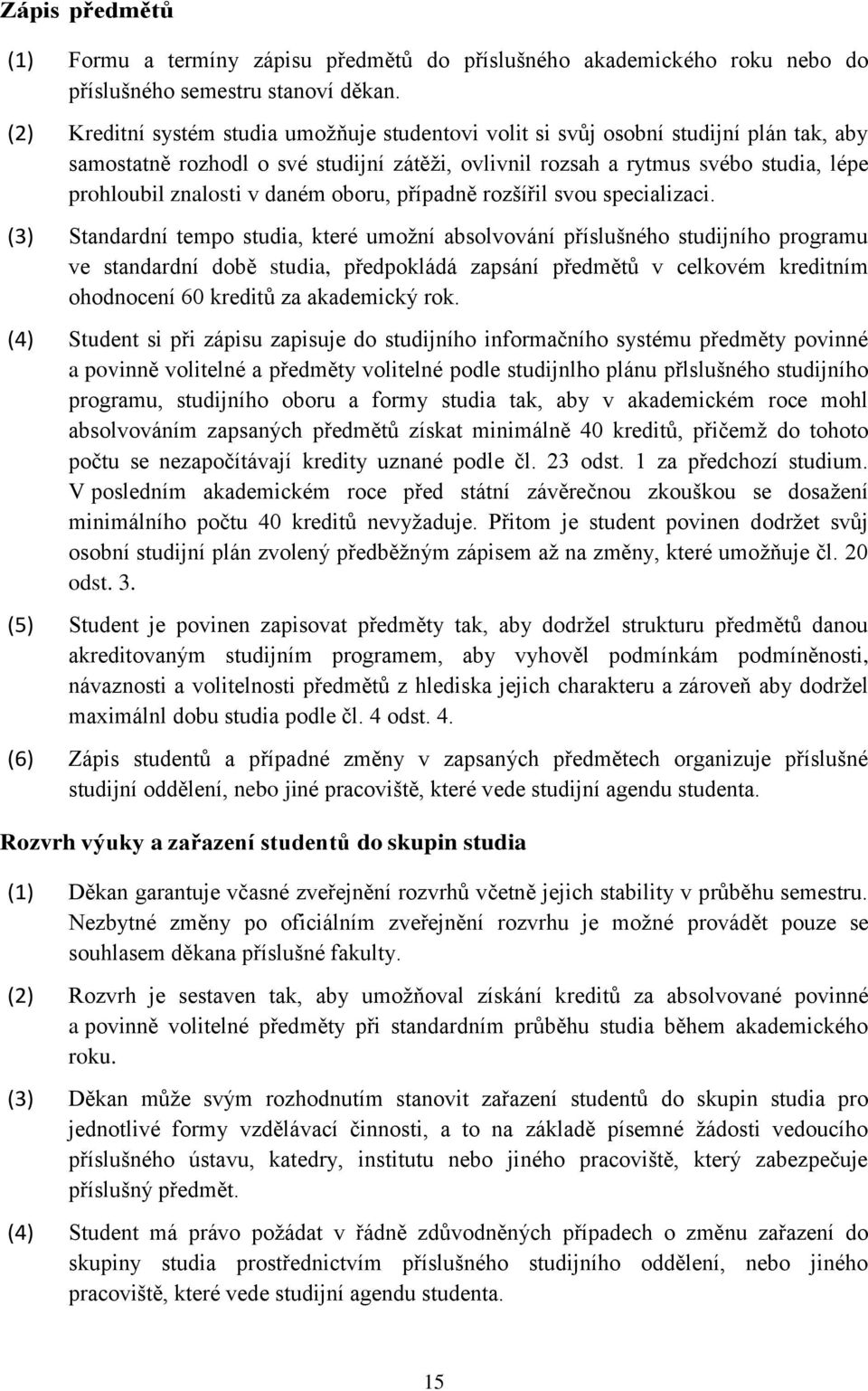 daném oboru, případně rozšířil svou specializaci.
