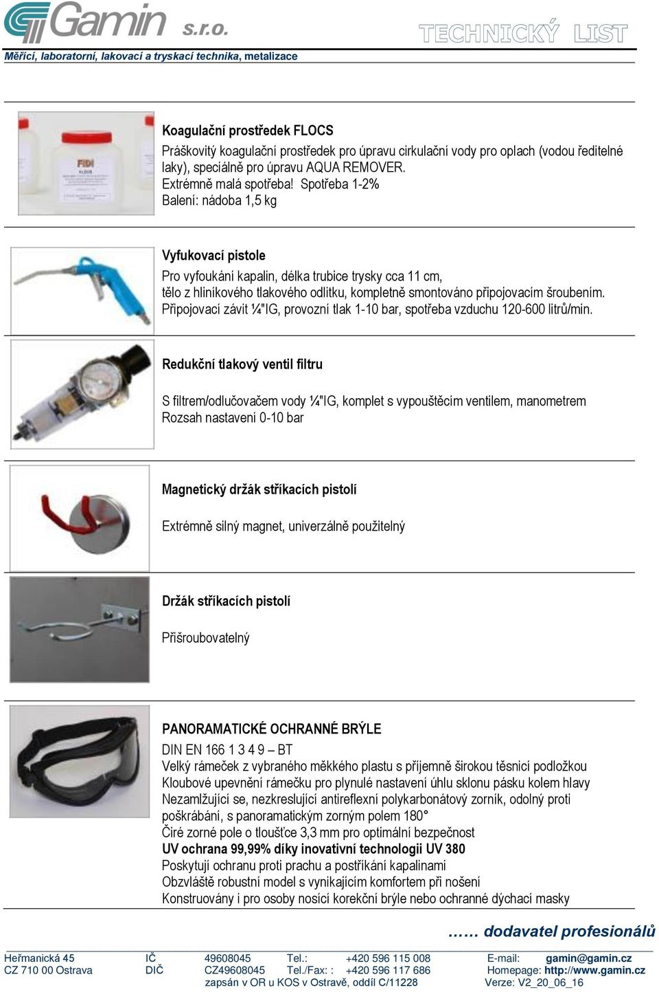 Připojovací závit ¼"IG, provozní tlak 1-10 bar, spotřeba vzduchu 120-600 litrů/min.