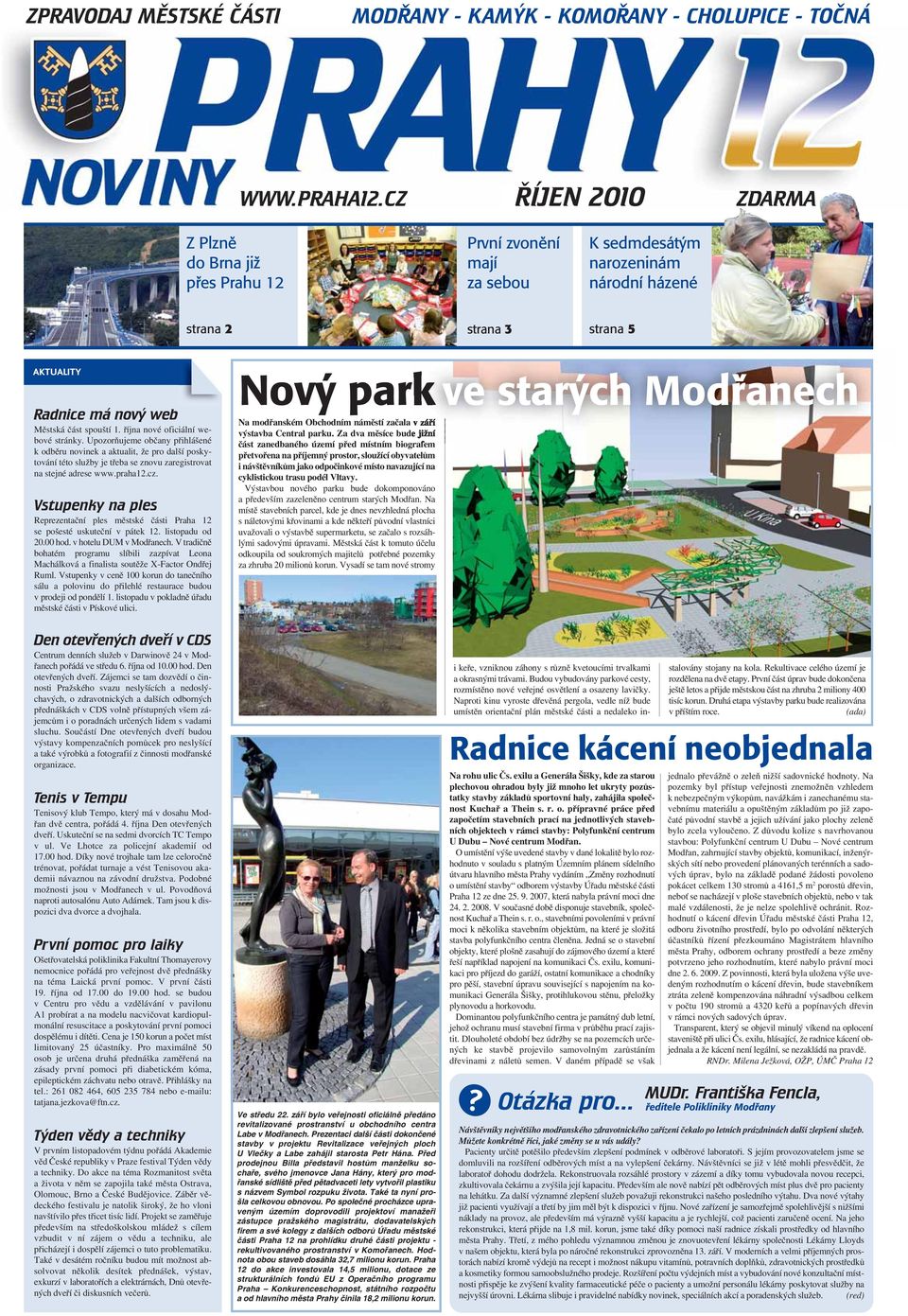 spouští 1. října nové oficiální webové stránky. Upozorňujeme občany přihlášené k odběru novinek a aktualit, že pro další poskytování této služby je třeba se znovu zaregistrovat na stejné adrese www.