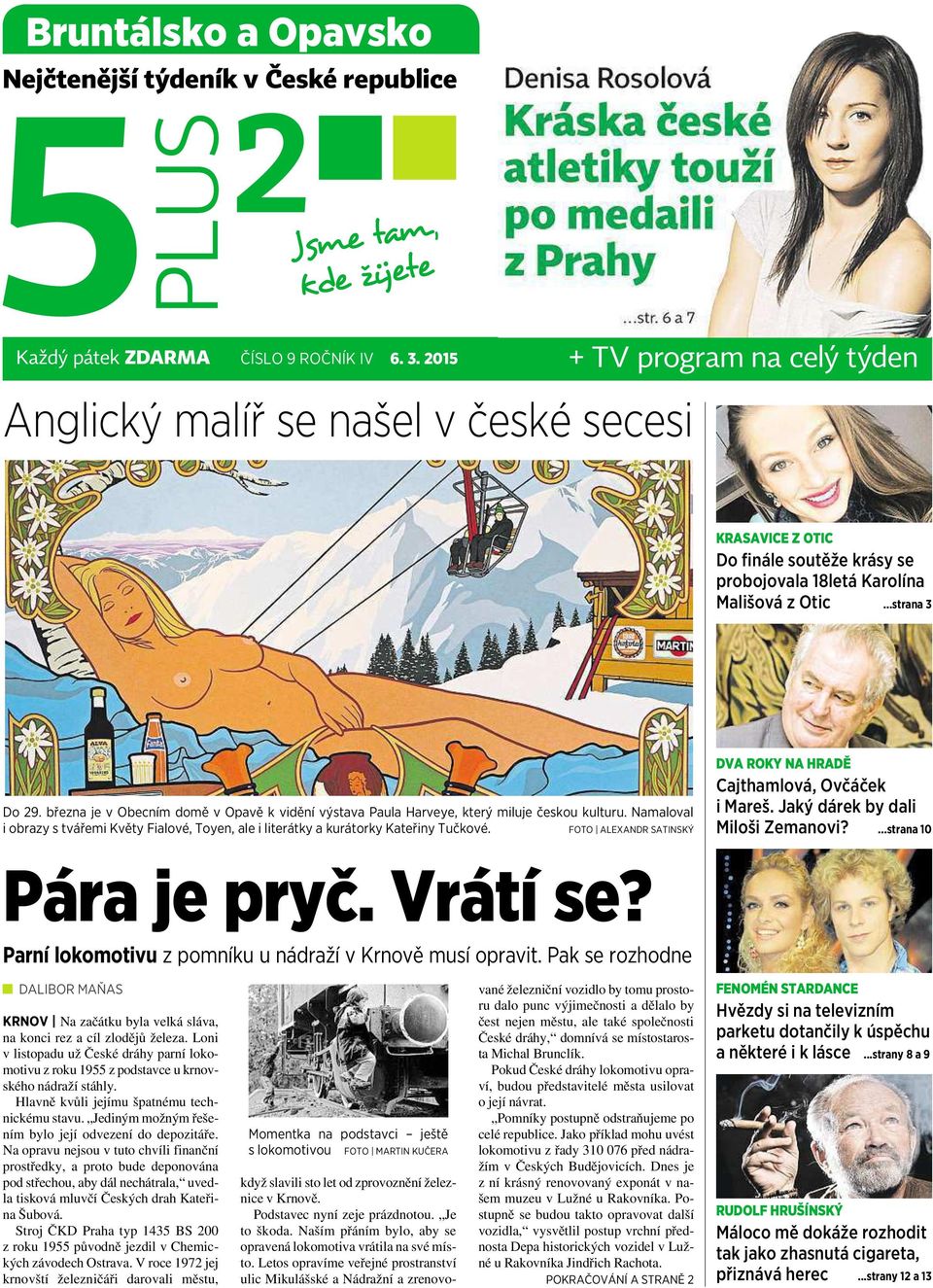 března je vobecním domě vopavě kvidění výstava Paula Harveye, který miluje českou kulturu. Namaloval iobrazy stvářemi Květy Fialové, Toyen, ale iliterátky akurátorky Kateřiny Tučkové.