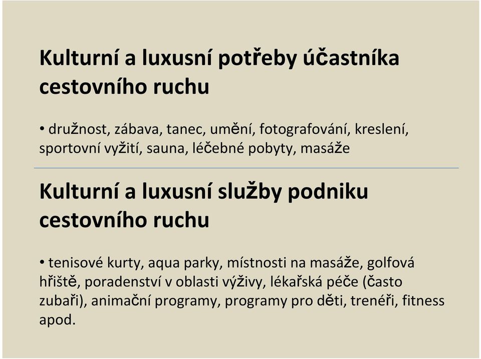 podniku cestovního ruchu tenisové kurty, aqua parky, místnosti na masáže, golfová hřiště,
