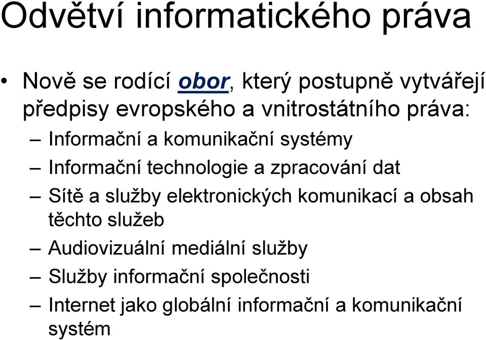 a zpracování dat Sítě a služby elektronických komunikací a obsah těchto služeb