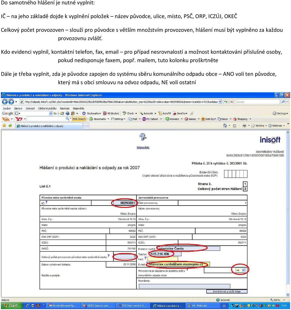 Kdo evidenci vyplnil, kontaktní telefon, fax, email pro případ nesrovnalostí a možnost kontaktování příslušné osoby, pokud nedisponuje faxem, popř.