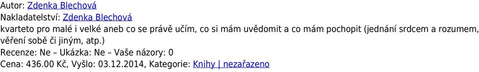 mám pochopit (jednání srdcem a rozumem, věření sobě či jiným,