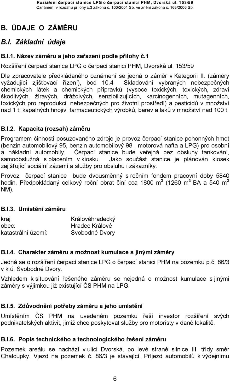 4 Skladování vybraných nebezpečných chemických látek a chemických přípravků (vysoce toxických, toxických, zdraví škodlivých, žíravých, dráždivých, senzibilizujících, karcinogenních, mutagenních,