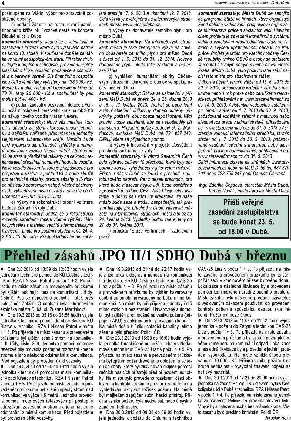 konci 18. století. V současné době je památka ve velmi neuspokojivém stavu.