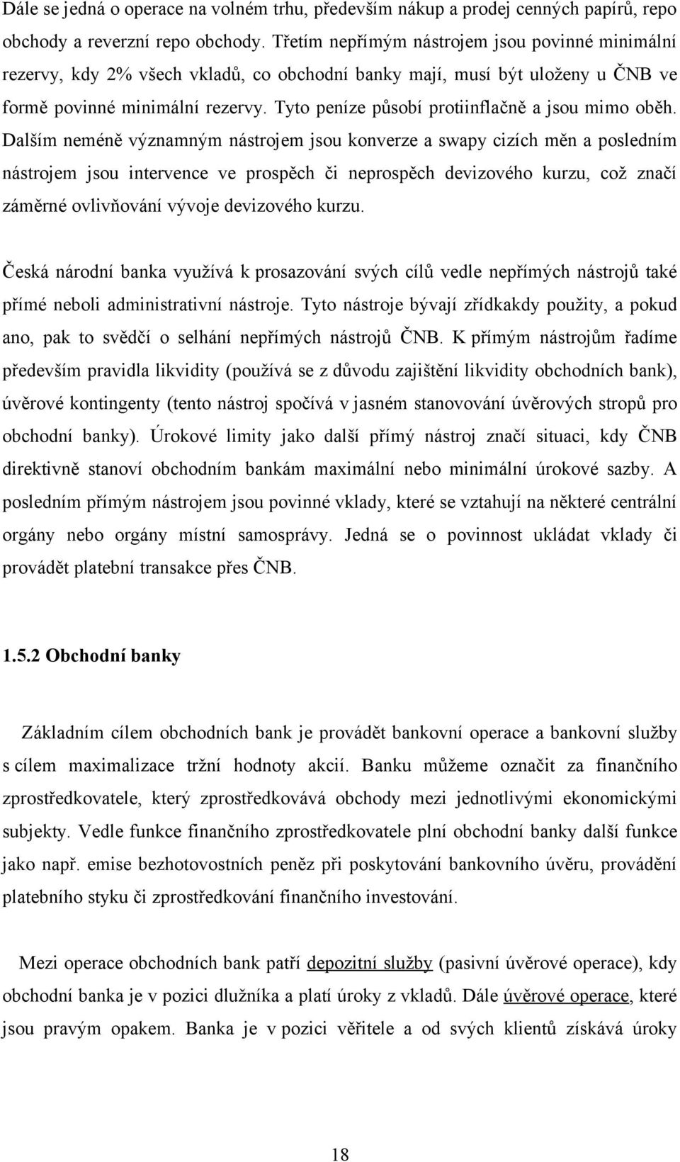 Tyto peníze působí protiinflačně a jsou mimo oběh.