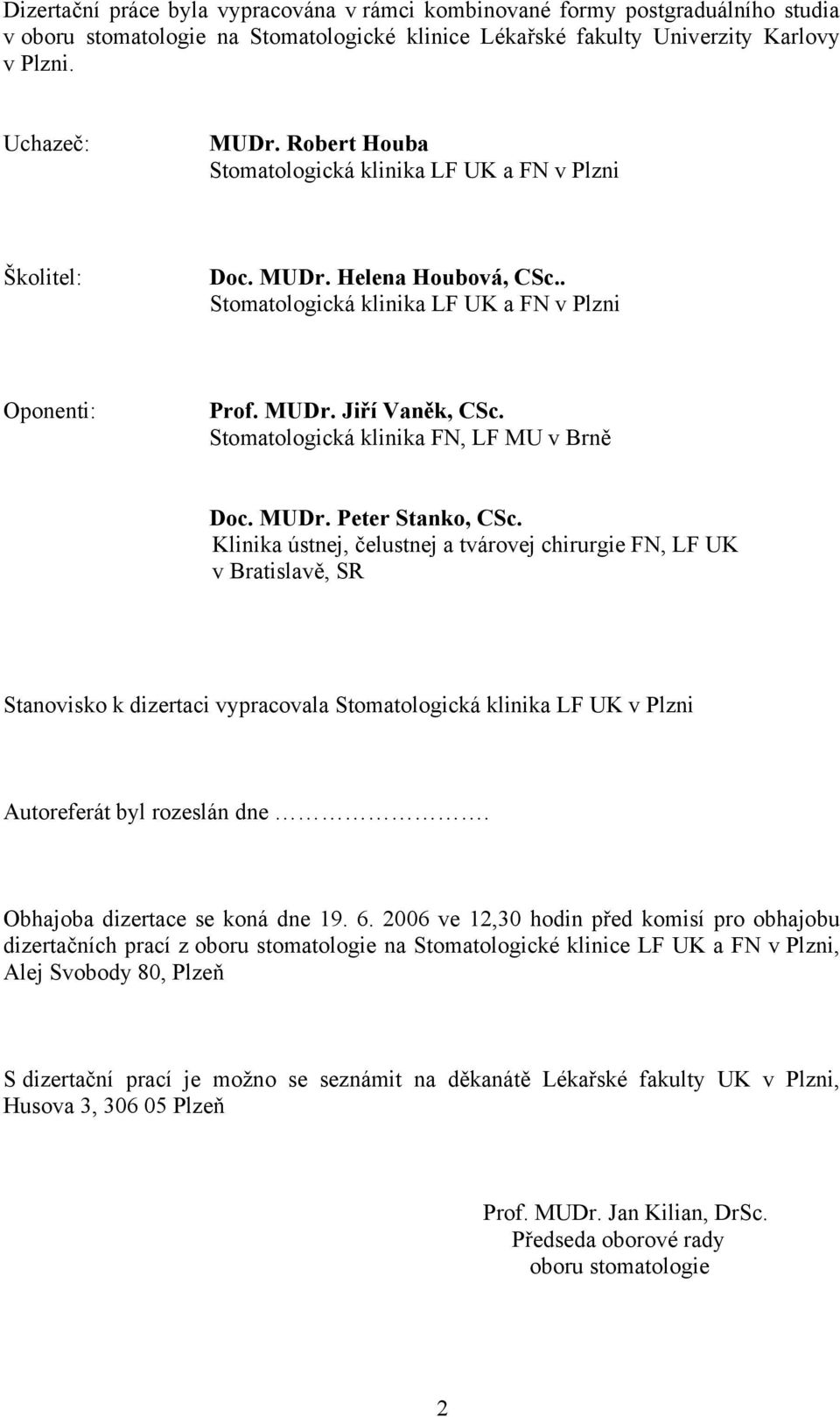 Stomatologická klinika FN, LF MU v Brně Doc. MUDr. Peter Stanko, CSc.