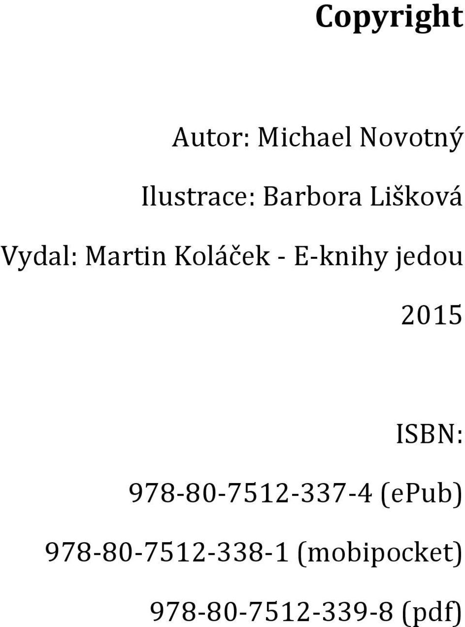 E-knihy jedou 2015 ISBN: 978-80-7512-337-4