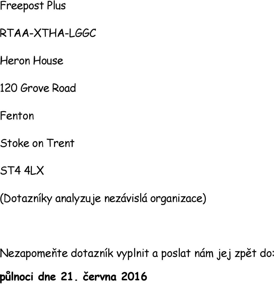 analyzuje nezávislá organizace) Nezapomeňte dotazník